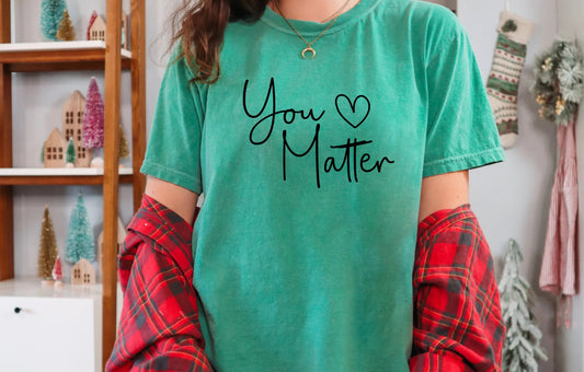 YOU MATTER TSHIRT