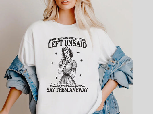 SOME THINGS ARE BETTER LEFT UNSAID TSHIRT